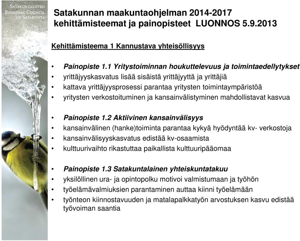 verkostoituminen ja kansainvälistyminen mahdollistavat kasvua Painopiste 1.