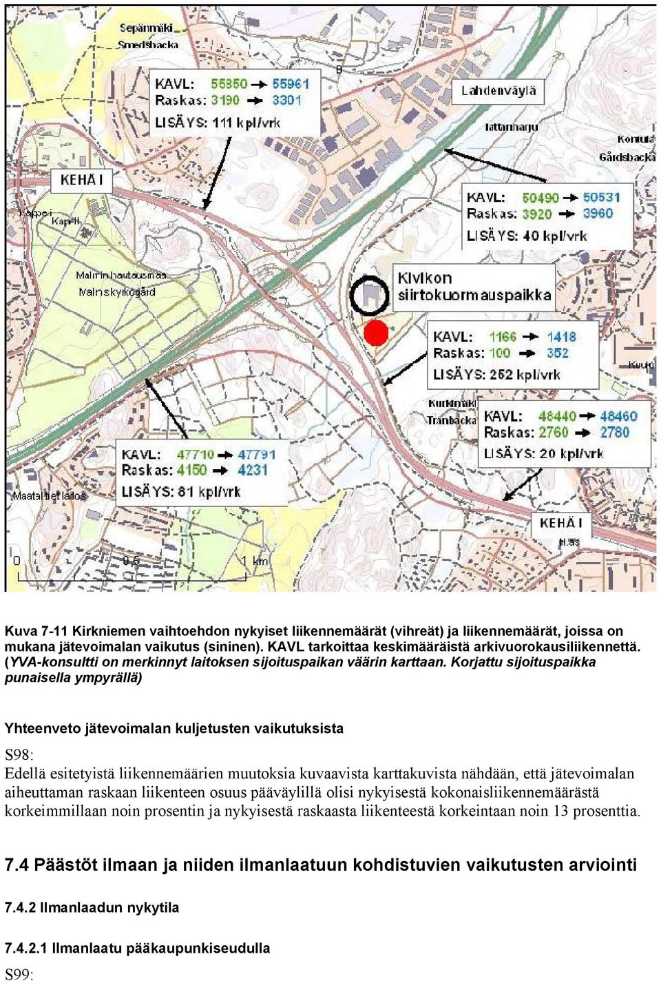 Korjattu sijoituspaikka punaisella ympyrällä) Yhteenveto jätevoimalan kuljetusten vaikutuksista S98: Edellä esitetyistä liikennemäärien muutoksia kuvaavista karttakuvista nähdään, että jätevoimalan