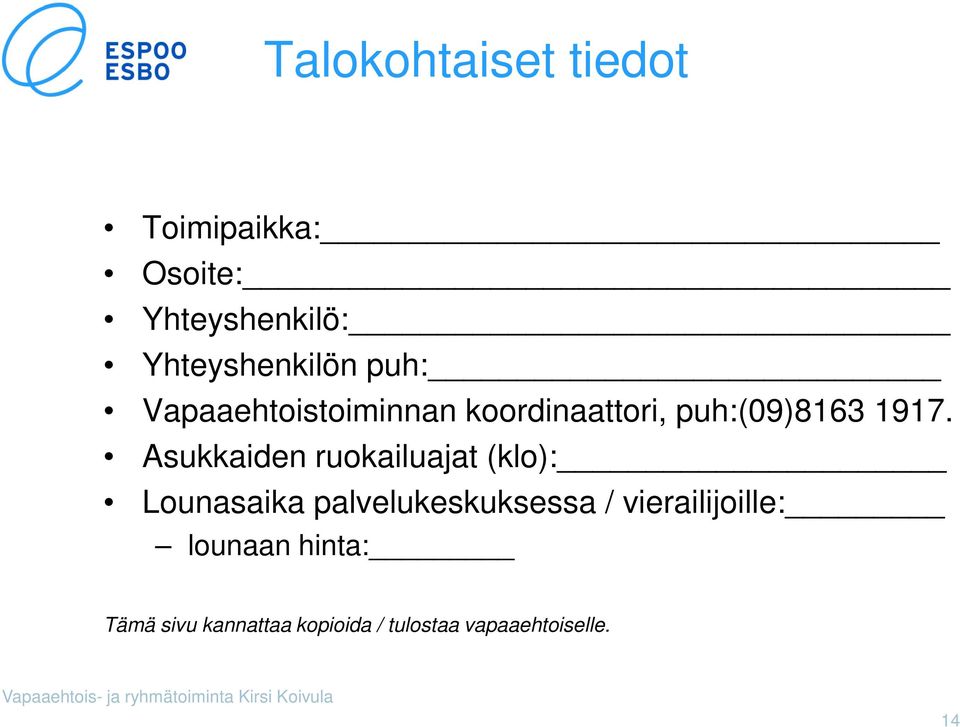 Asukkaiden ruokailuajat (klo): Lounasaika palvelukeskuksessa /