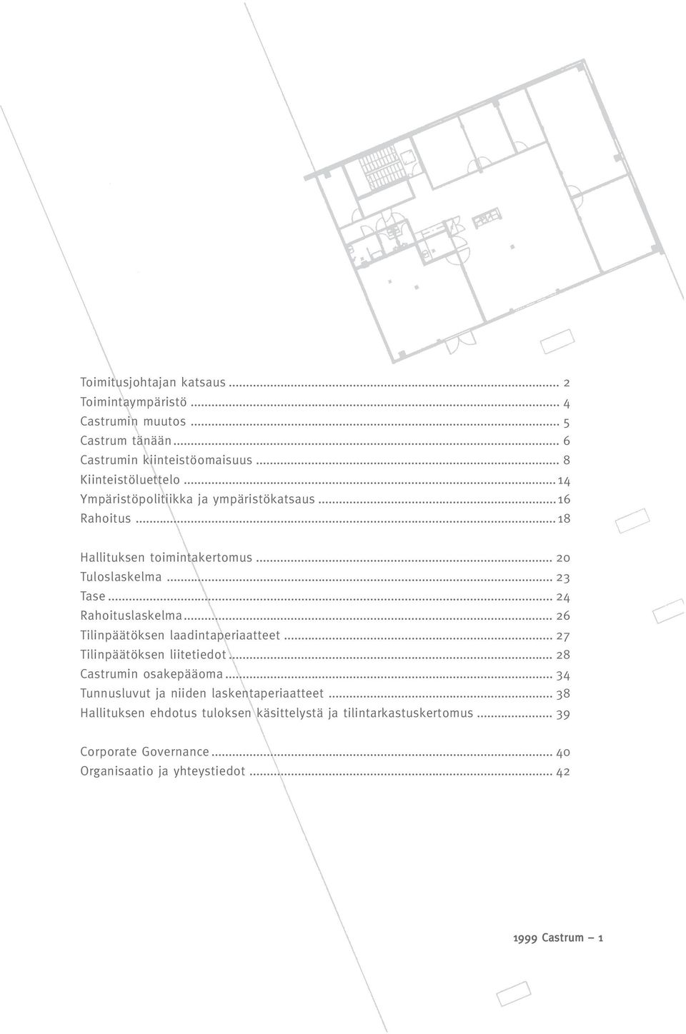 .. 26 Tilinpäätöksen laadintaperiaatteet... 27 Tilinpäätöksen liitetiedot... 28 Castrumin osakepääoma... 34 Tunnusluvut ja niiden laskentaperiaatteet.