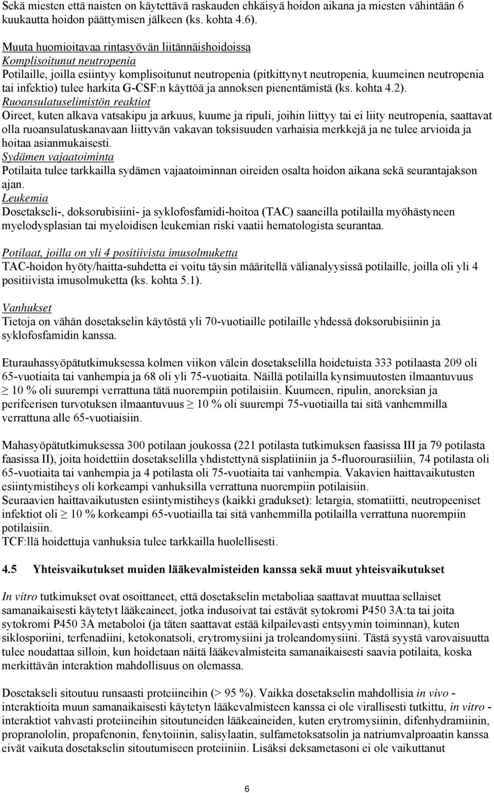 tulee harkita G-CSF:n käyttöä ja annoksen pienentämistä (ks. kohta 4.2).