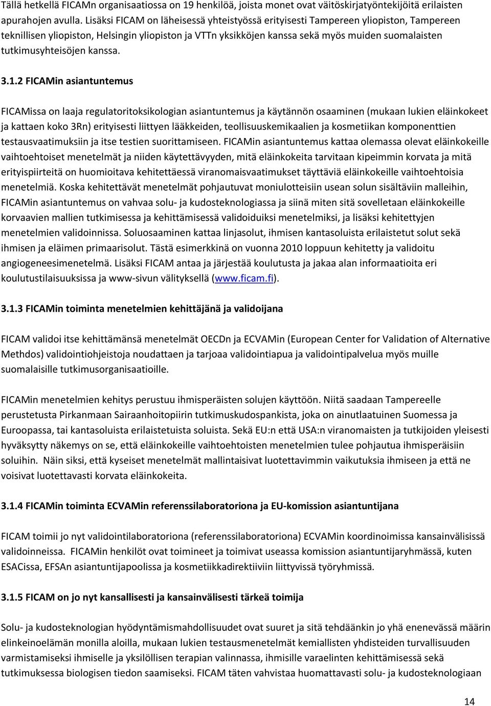 tutkimusyhteisöjen kanssa. 3.1.