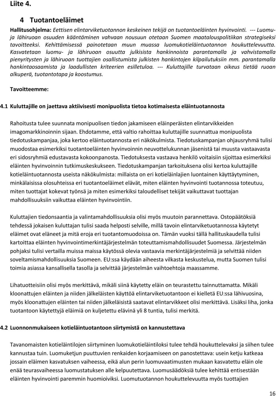 Kehittämisessä painotetaan muun muassa luomukotieläintuotannon houkuttelevuutta.