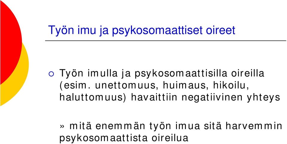 unettomuus, huimaus, hikoilu, haluttomuus) havaittiin