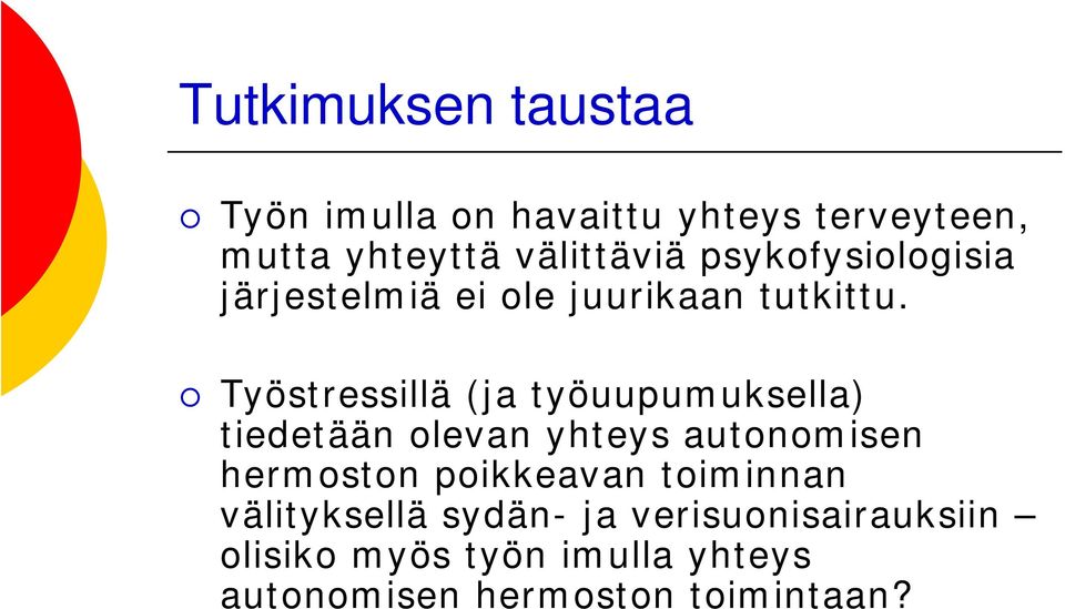 Työstressillä (ja työuupumuksella) tiedetään olevan yhteys autonomisen hermoston