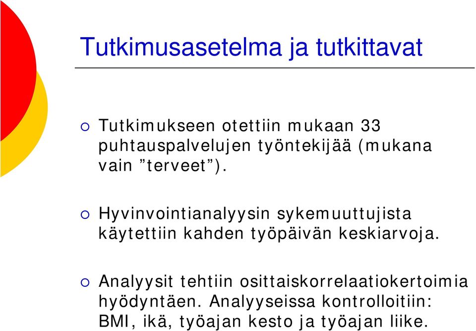 Hyvinvointianalyysin sykemuuttujista käytettiin kahden työpäivän keskiarvoja.