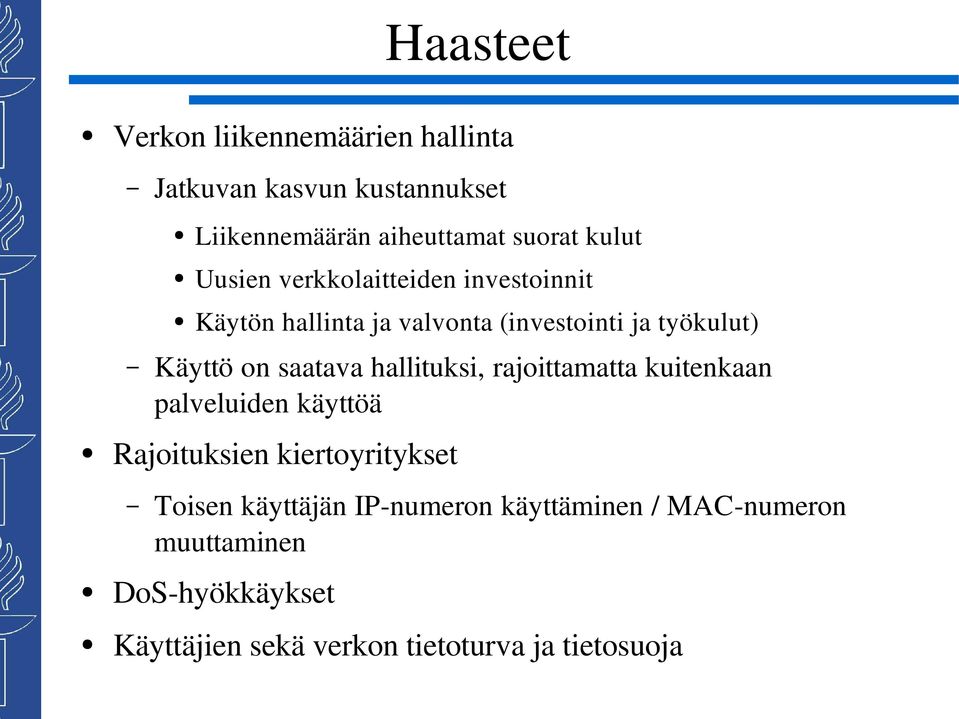 saatava hallituksi, rajoittamatta kuitenkaan palveluiden käyttöä Rajoituksien kiertoyritykset Toisen