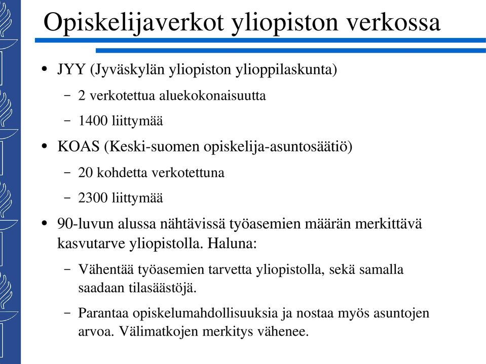 nähtävissä työasemien määrän merkittävä kasvutarve yliopistolla.