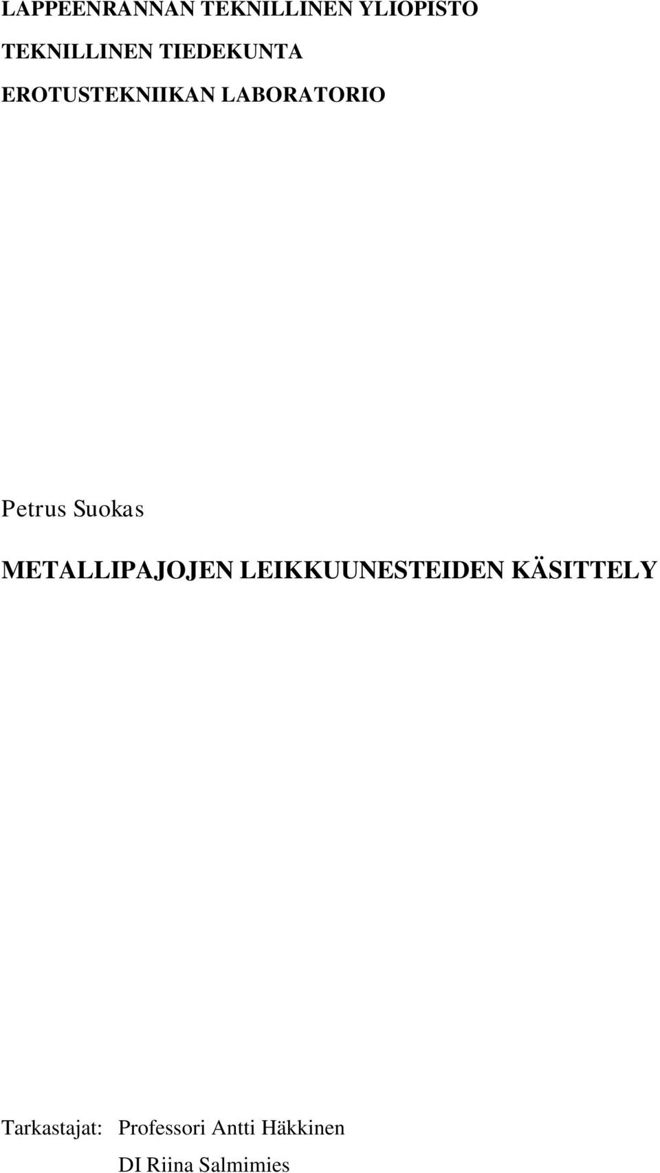 Suokas METALLIPAJOJEN LEIKKUUNESTEIDEN KÄSITTELY