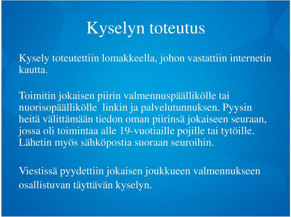 Pyysin heitä välittämään tiedon oman piirinsä jokaiseen seuraan, jossa oli toimintaa alle 19-vuotiaille