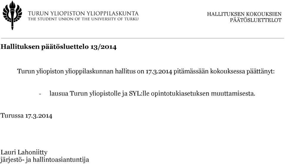 2014 pitämässään kokouksessa päättänyt: - lausua Turun