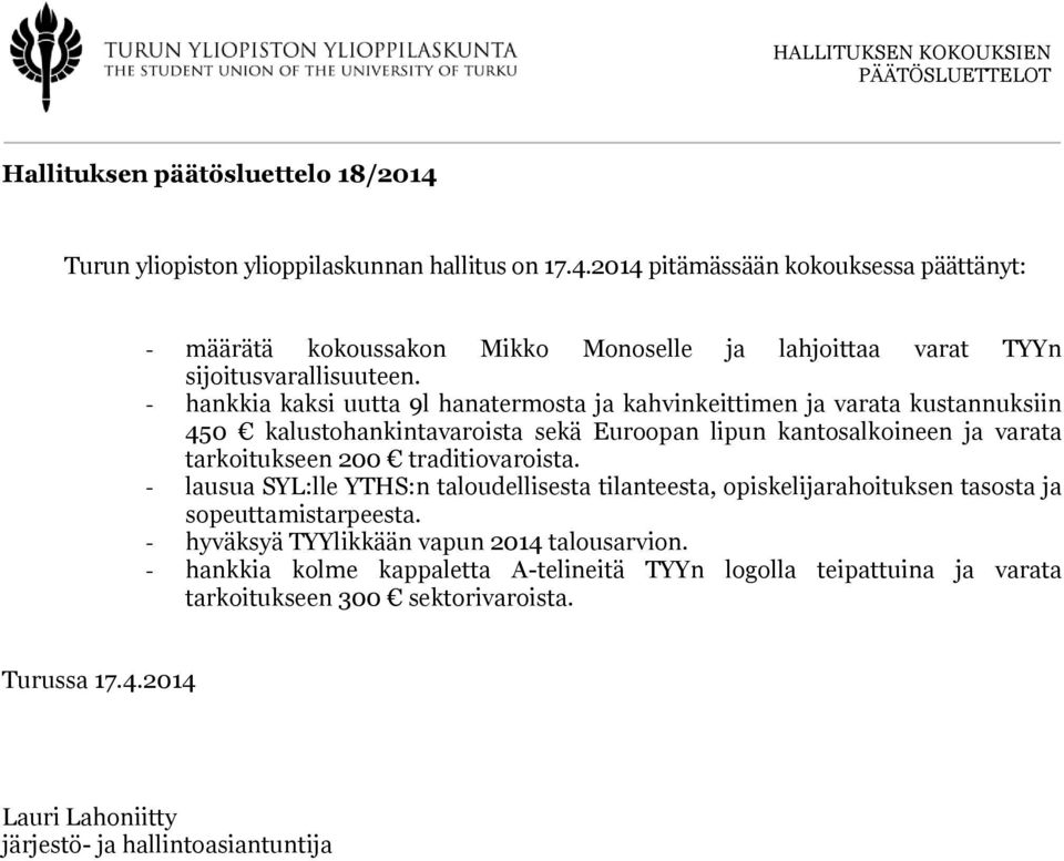 200 traditiovaroista. - lausua SYL:lle YTHS:n taloudellisesta tilanteesta, opiskelijarahoituksen tasosta ja sopeuttamistarpeesta.