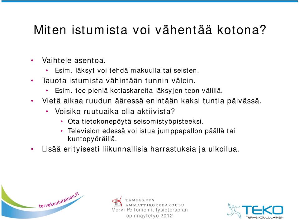 Vietä aikaa ruudun ääressä enintään kaksi tuntia päivässä. Voisiko ruutuaika olla aktiivista?