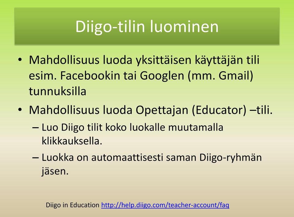 Gmail) tunnuksilla Mahdollisuus luoda Opettajan (Educator) tili.