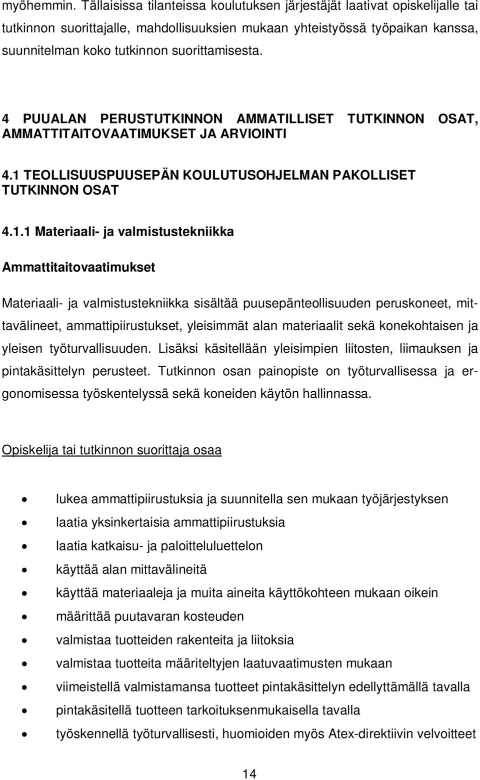 4 PUUALAN PERUSTUTKINNON AMMATILLISET TUTKINNON OSAT, AMMATTITAITOVAATIMUKSET JA ARVIOINTI 4.1 