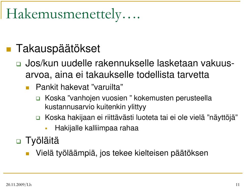 todellista tarvetta Pankit hakevat varuilta Työläitä Koska vanhojen vuosien kokemusten perusteella