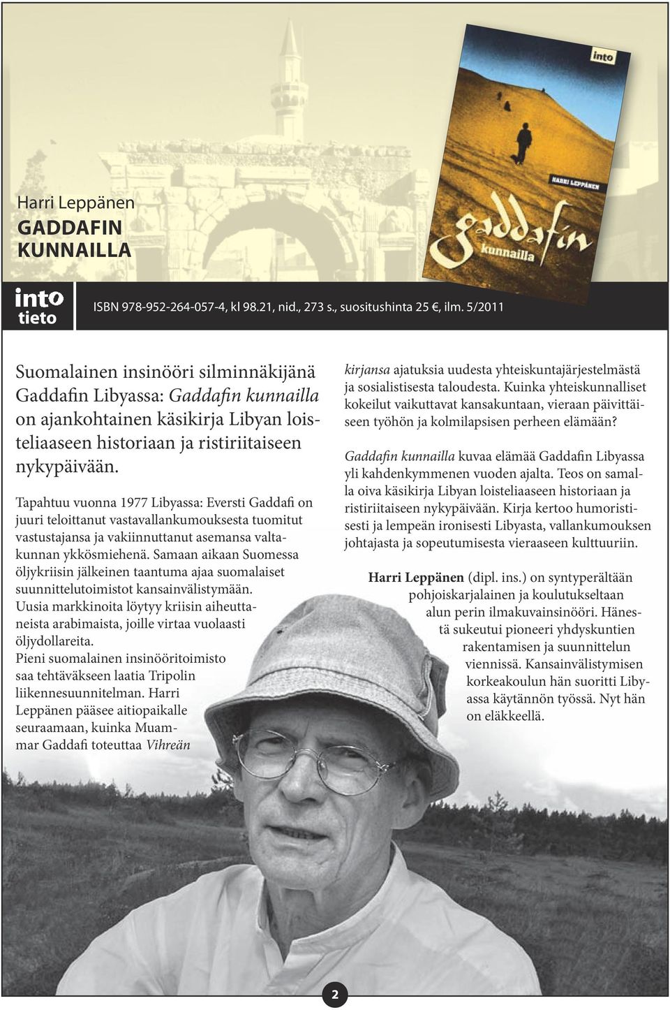 Tapahtuu vuonna 1977 Libyassa: Eversti Gaddafi on juuri teloittanut vastavallankumouksesta tuomitut vastustajansa ja vakiinnuttanut asemansa valtakunnan ykkösmiehenä.