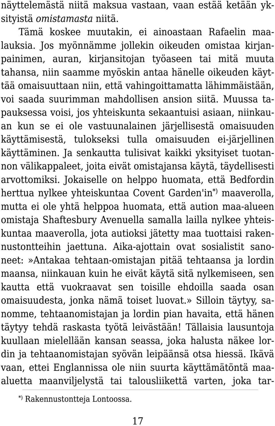 vahingoittamatta lähimmäistään, voi saada suurimman mahdollisen ansion siitä.