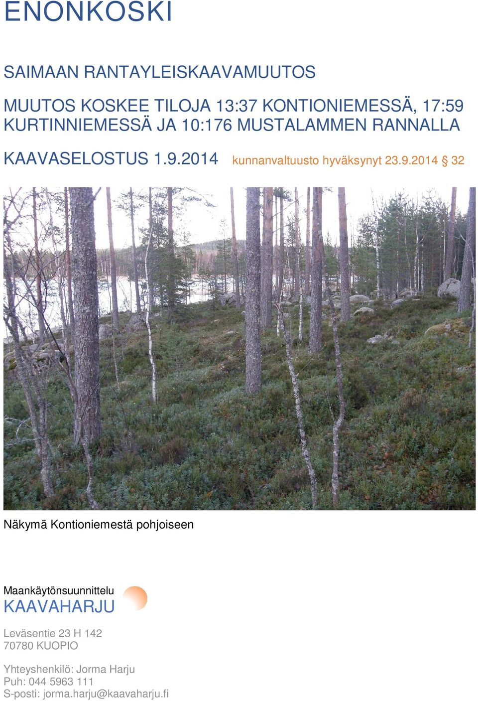 9.2014 32 Näkymä Kontioniemestä pohjoiseen Maankäytönsuunnittelu Leväsentie 23 H 142