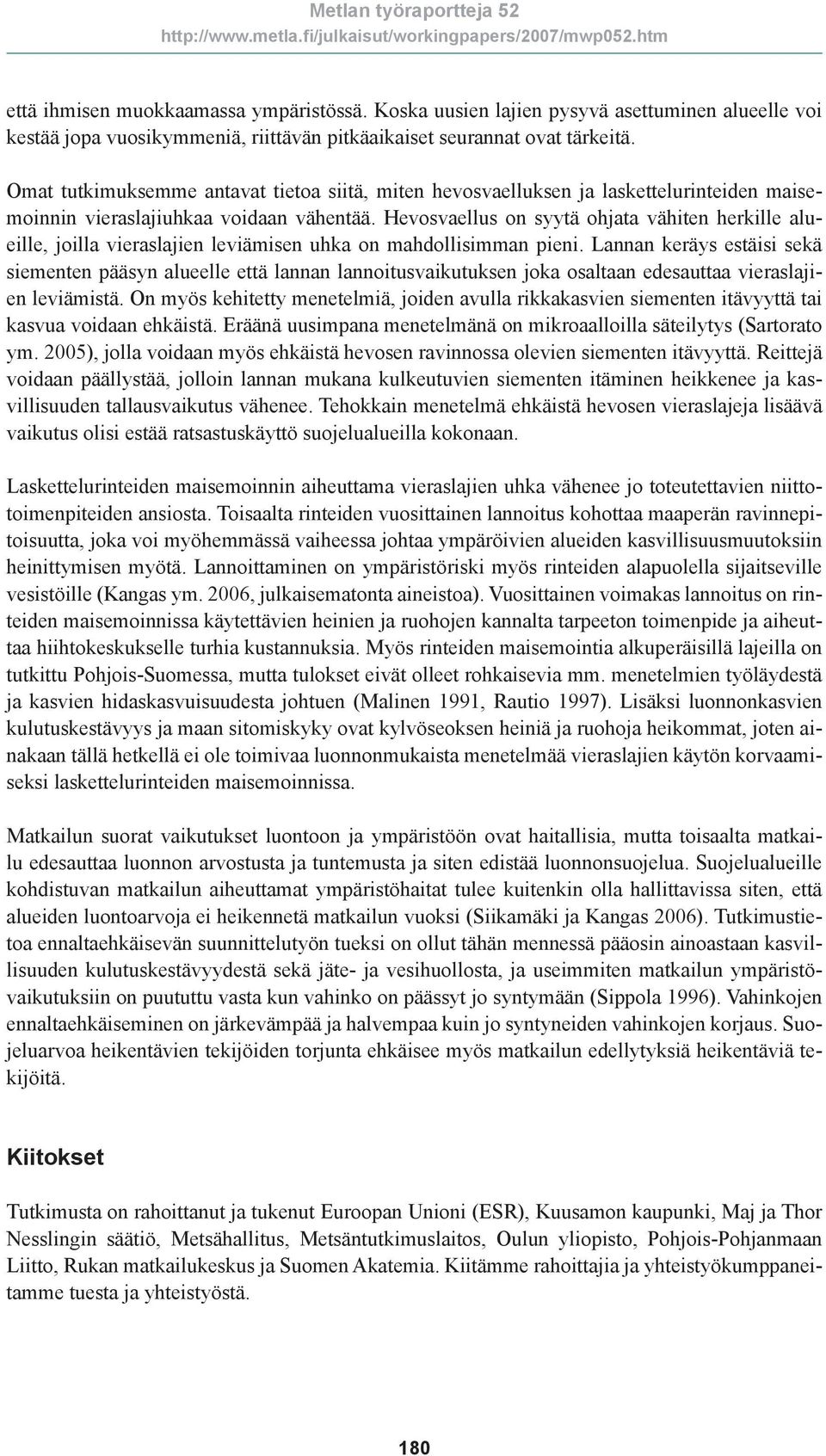 Hevosvaellus on syytä ohjata vähiten herkille alueille, joilla vieraslajien leviämisen uhka on mahdollisimman pieni.