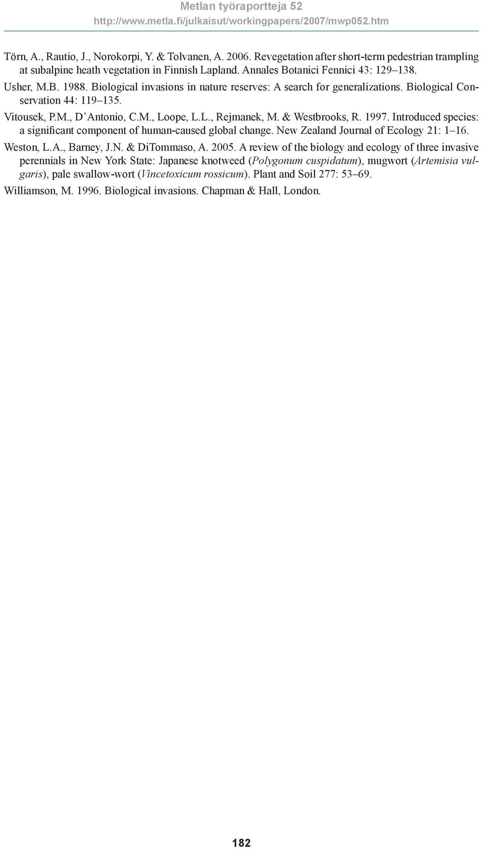 & Westbrooks, R. 1997. Introduced species: a significant component of human-caused global change. New Zealand Journal of Ecology 21: 1 16. Weston, L.A., Barney, J.N. & DiTommaso, A. 2005.