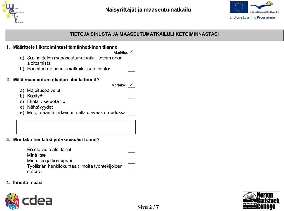 maaseutumatkailuliiketoimintaa 2. Millä maaseutumatkailun aloilla toimit?