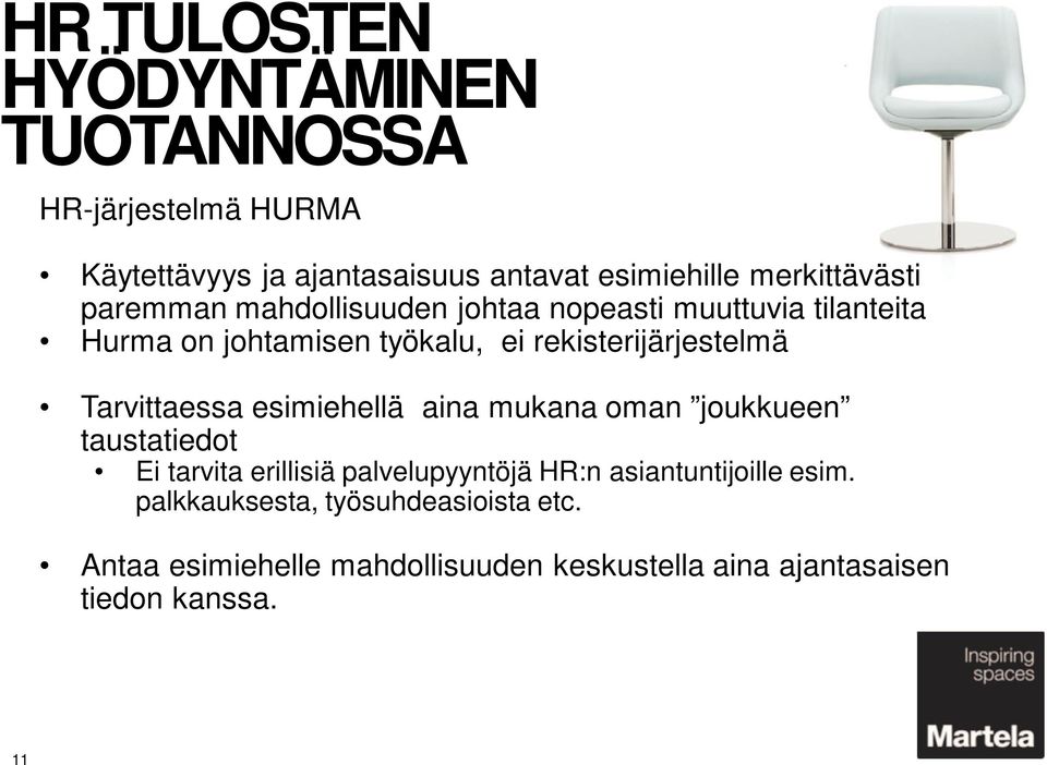 rekisterijärjestelmä Tarvittaessa esimiehellä aina mukana oman joukkueen taustatiedot Ei tarvita erillisiä