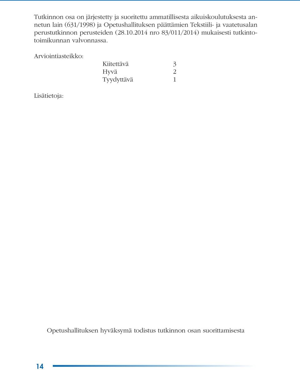 (28.10.2014 nro 83/011/2014) mukaisesti tutkintotoimikunnan valvonnassa.
