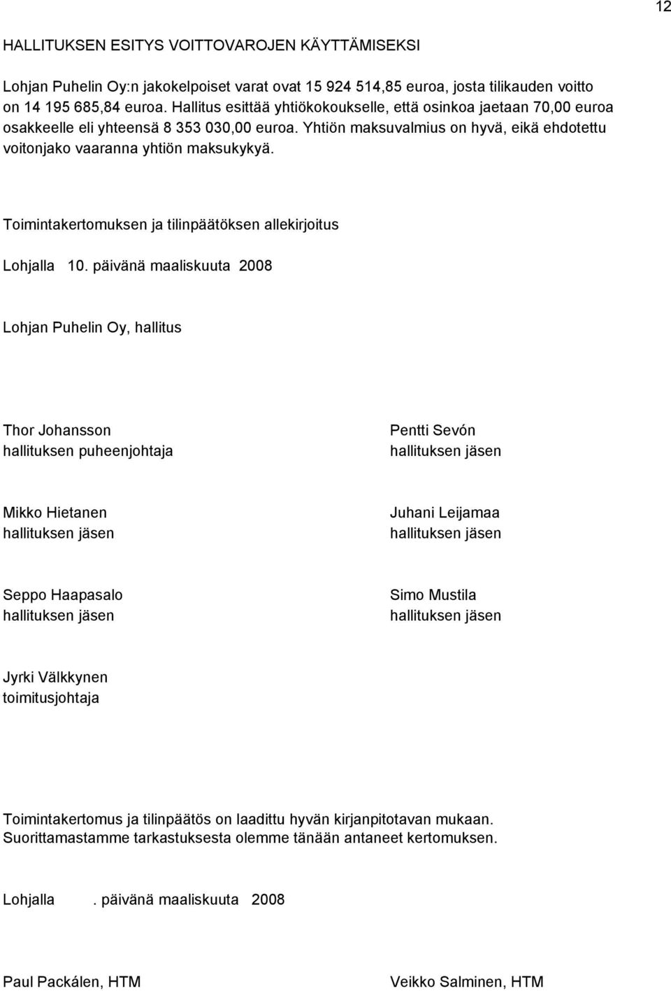 Toimintakertomuksen ja tilinpäätöksen allekirjoitus Lohjalla 10.