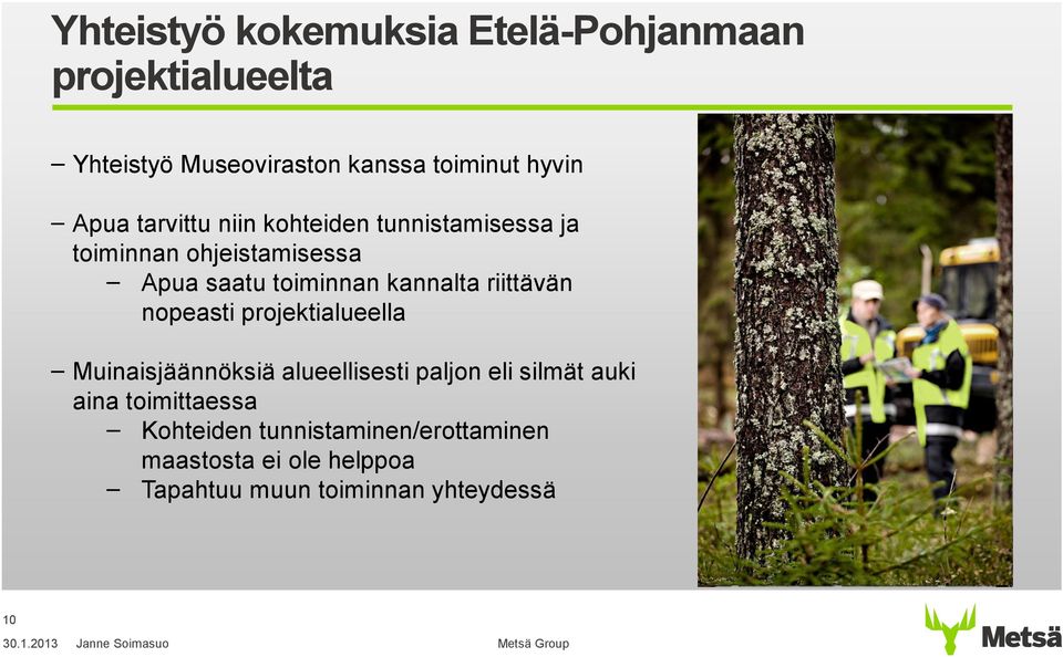 kannalta riittävän nopeasti projektialueella Muinaisjäännöksiä alueellisesti paljon eli silmät auki