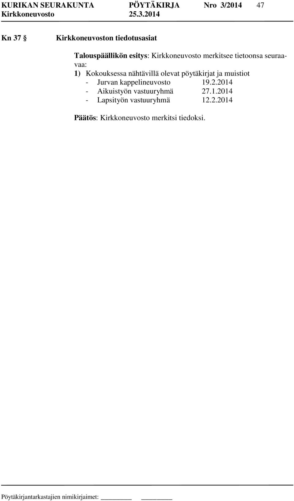 pöytäkirjat ja muistiot - Jurvan kappelineuvosto 19.2.2014 - Aikuistyön vastuuryhmä 27.1.2014 - Lapsityön vastuuryhmä 12.