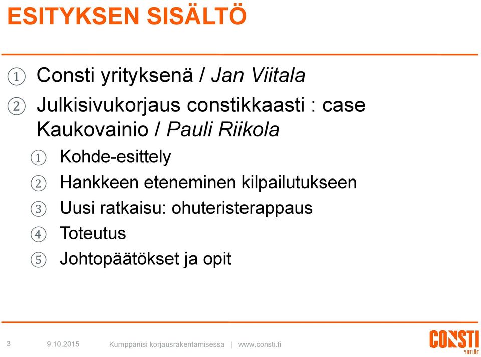 Riikola 1 2 3 4 5 Kohde-esittely Hankkeen eteneminen
