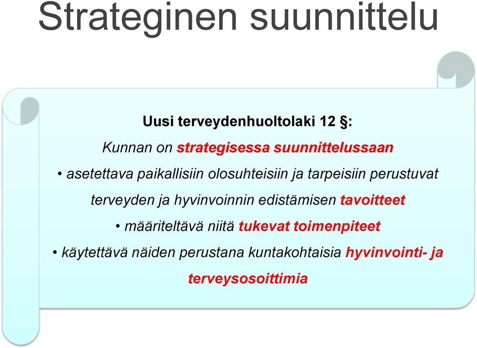 terveyden ja hyvinvoinnin edistämisen tavoitteet määriteltävä niitä tukevat