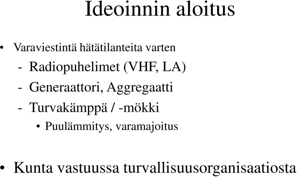 Aggregaatti - Turvakämppä / -mökki Puulämmitys,