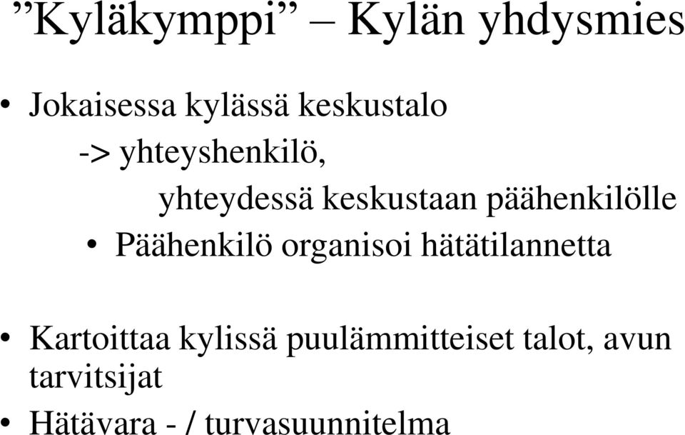 Päähenkilö organisoi hätätilannetta Kartoittaa kylissä