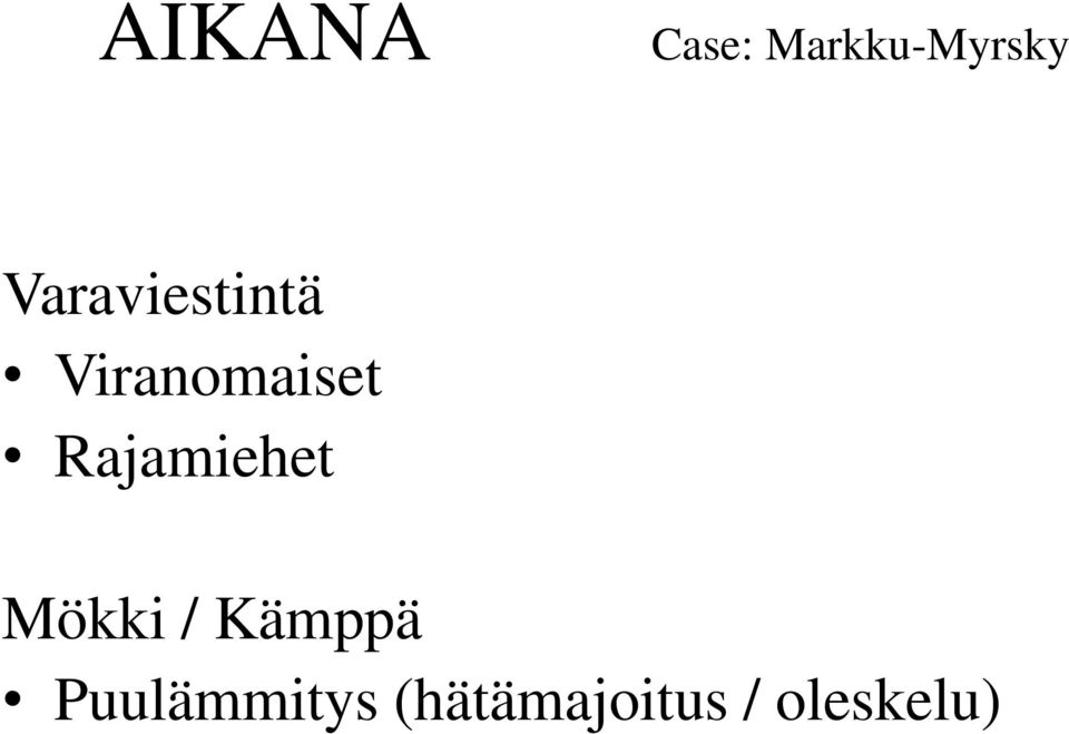 Rajamiehet Mökki / Kämppä