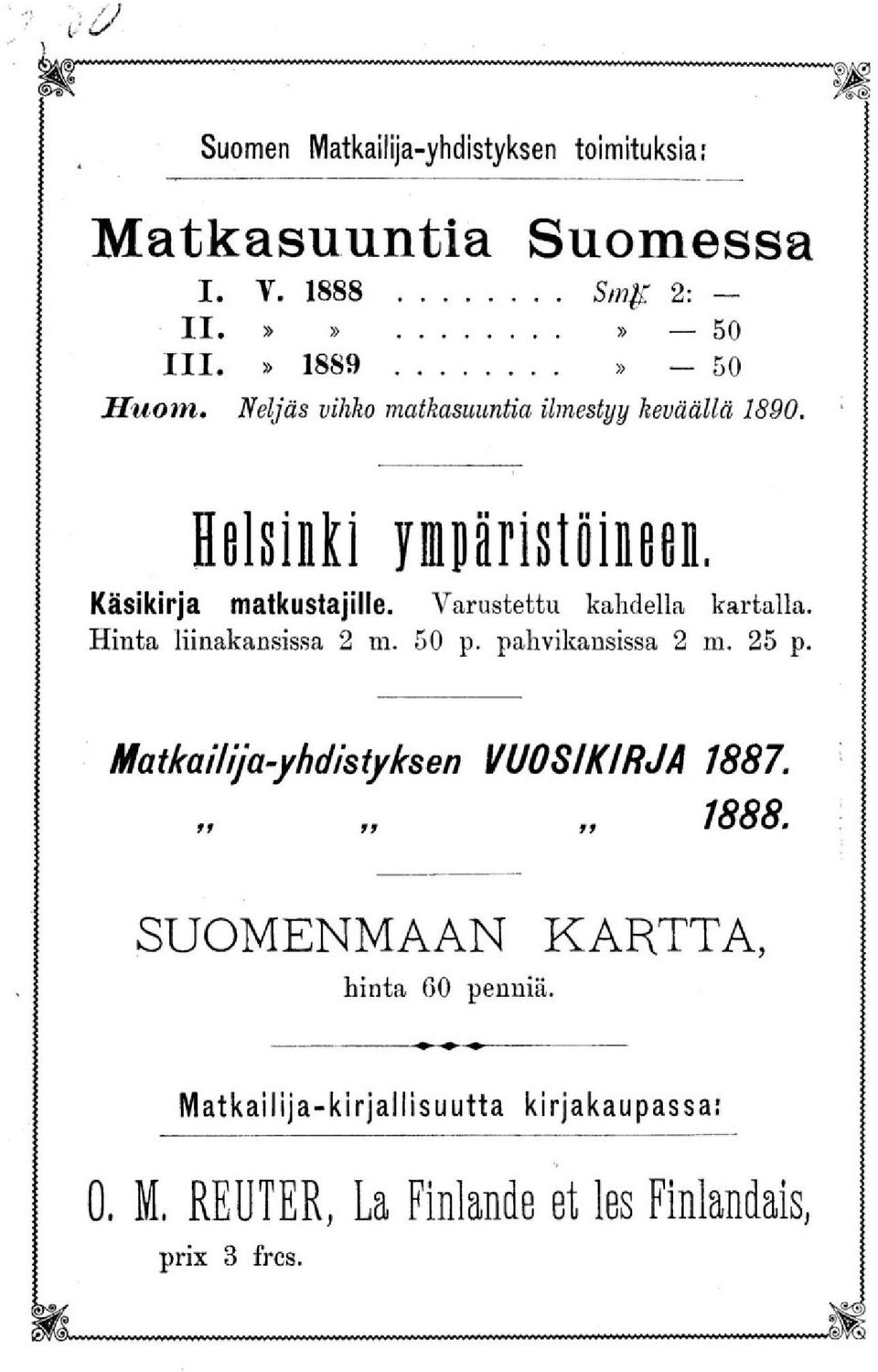 Varustettu kahdella kartalla. Hinta liinakansissa 2 m. 50 p. pahvikansissa 2 m. 25 p.