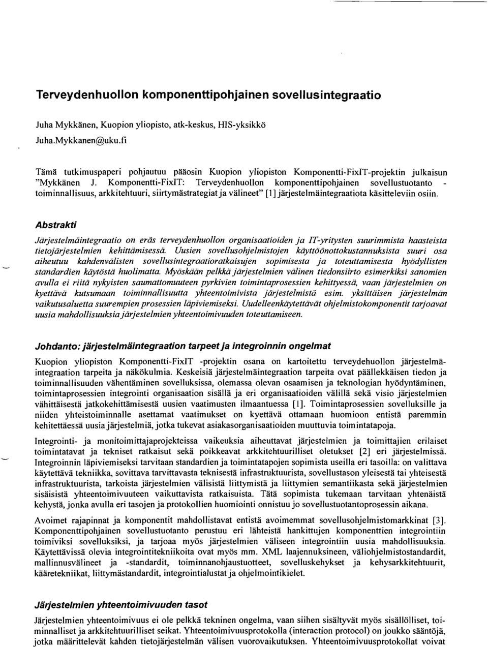 Komponentti-FixIT: Terveydenhuollon komponenttipohjainen sovellustuotanto - toiminnallisuus, arkkitehtuuri, siirtymästrategiat ja välineet" [II järjestelmäintegraatiota käsitteleviin osiin.