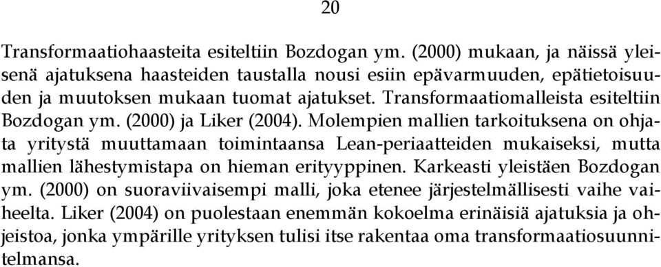 Transformaatiomalleista esiteltiin Bozdogan ym. (2000) ja Liker (2004).