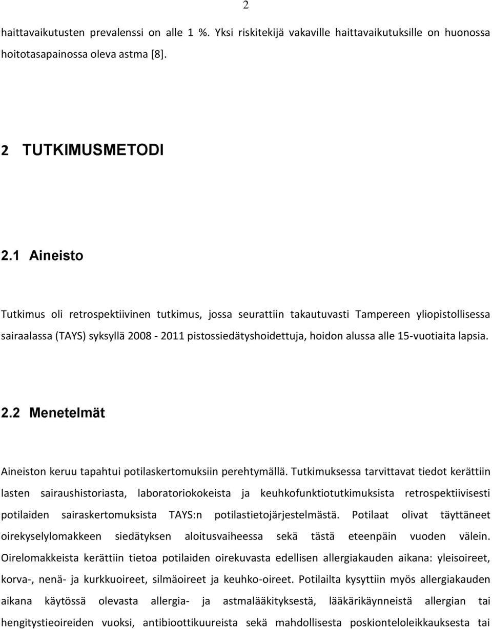 15-vuotiaita lapsia. 2.2 Menetelmät Aineiston keruu tapahtui potilaskertomuksiin perehtymällä.