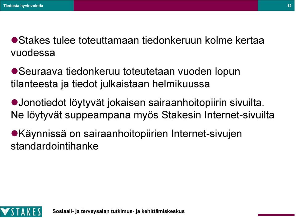 helmikuussa Jonotiedot löytyvät jokaisen sairaanhoitopiirin sivuilta.