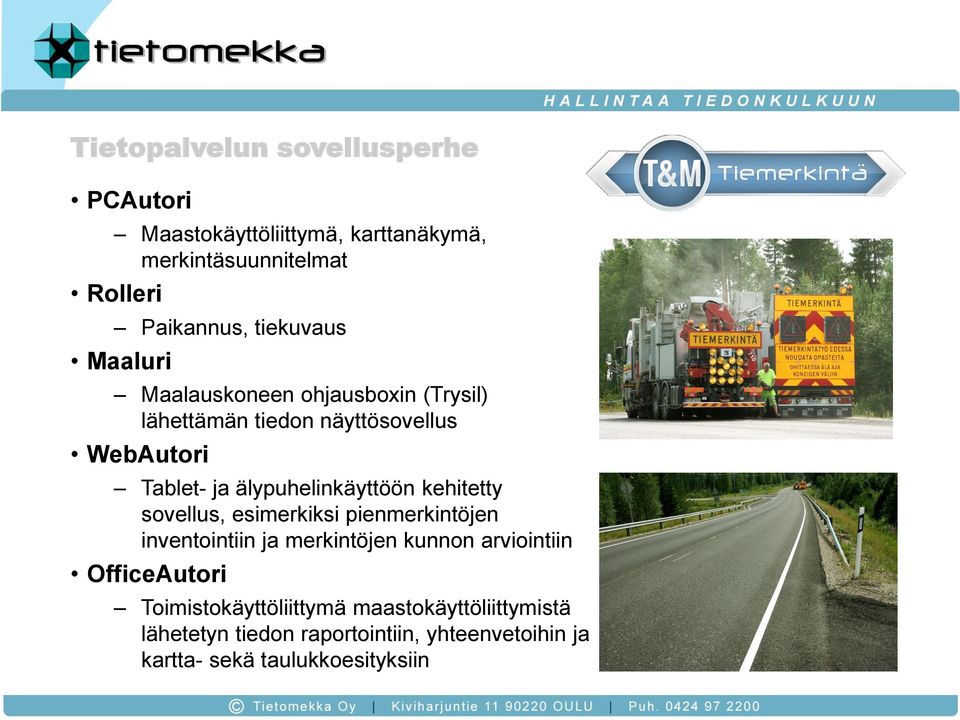 älypuhelinkäyttöön kehitetty sovellus, esimerkiksi pienmerkintöjen inventointiin ja merkintöjen kunnon arviointiin