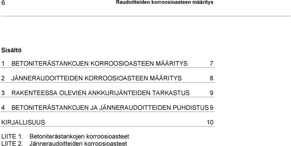 ANKKURIJÄNTEIDEN TARKASTUS 9 4 BETONITERÄSTANKOJEN JA JÄNNERAUDOITTEIDEN PUHDISTUS 9