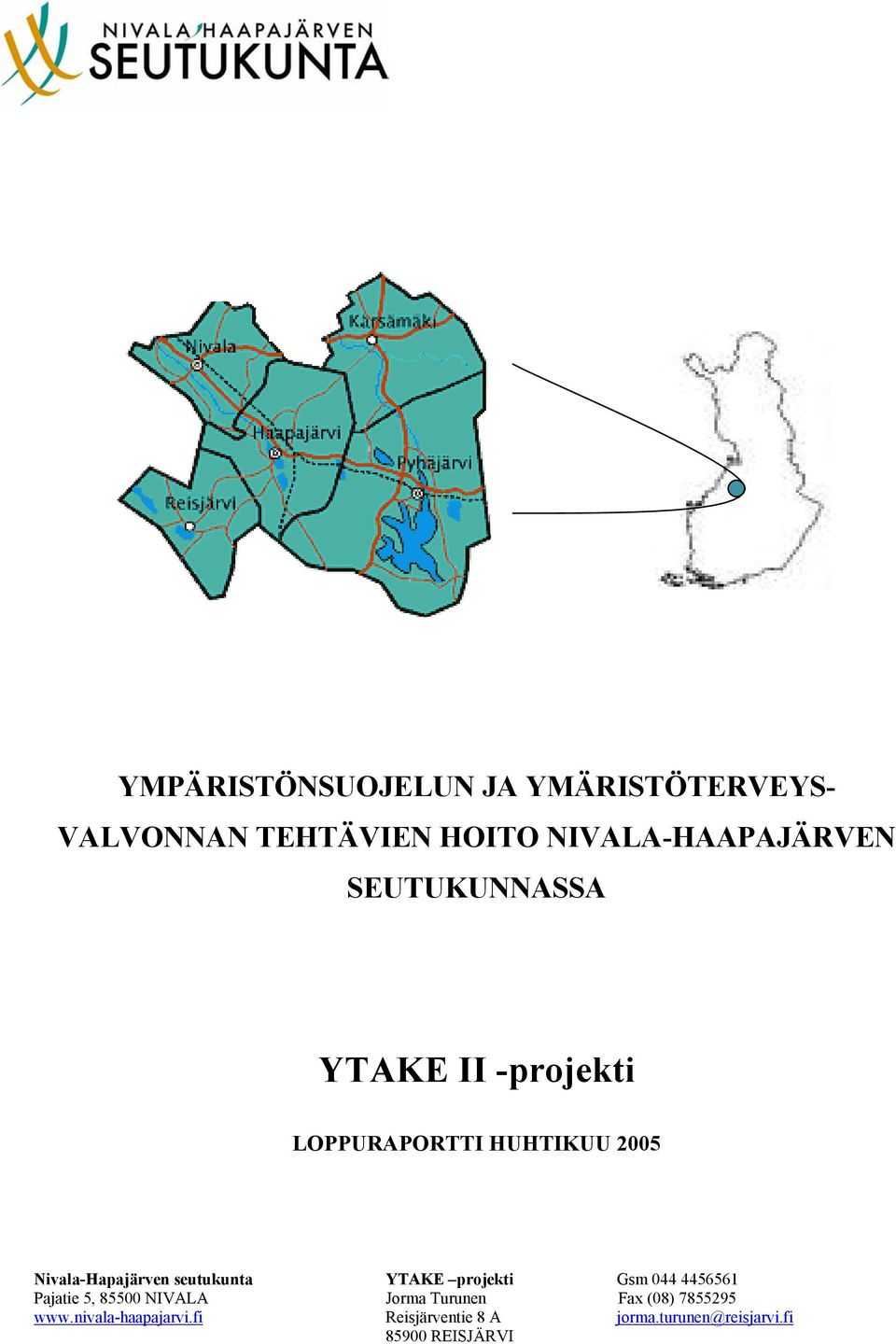 seutukunta YTAKE projekti Gsm 044 4456561 Pajatie 5, 85500 NIVALA Jorma Turunen Fa