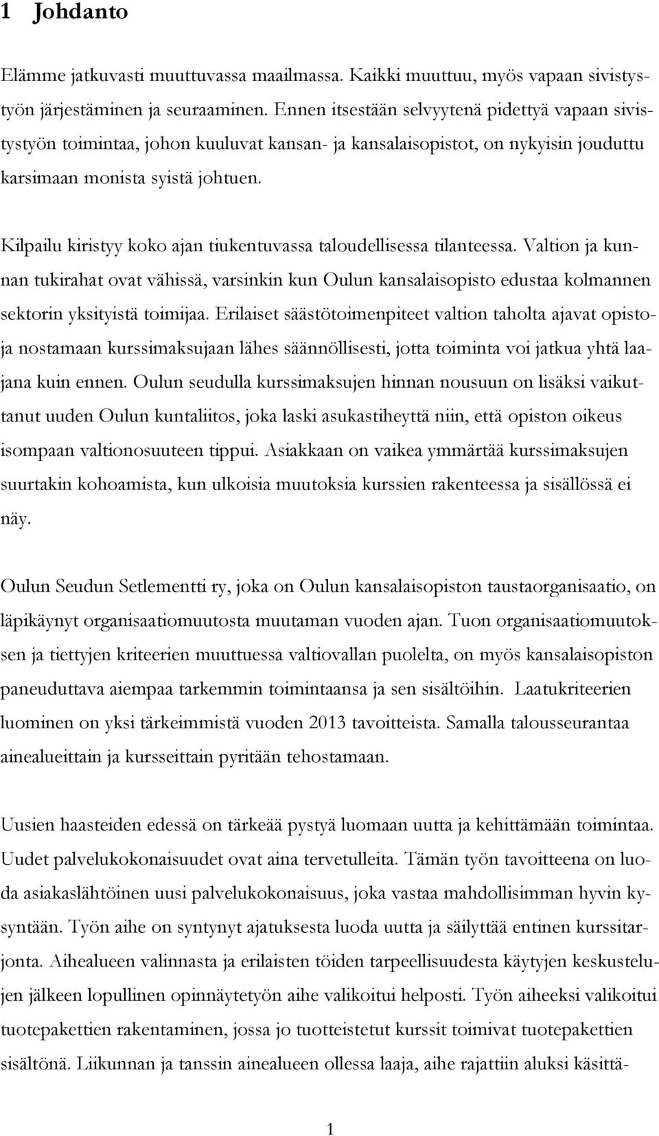 Vlton j kunnn tukrht ovt vähssä, vrsnkn kun Oulun knslsopsto edust kolmnnen sektorn ykstystä tomj.