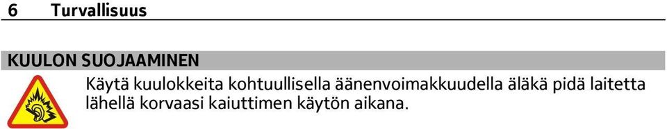 äänenvoimakkuudella äläkä pidä