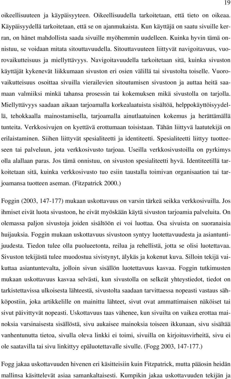 Sitouttavuuteen liittyvät navigoitavuus, vuorovaikutteisuus ja miellyttävyys.