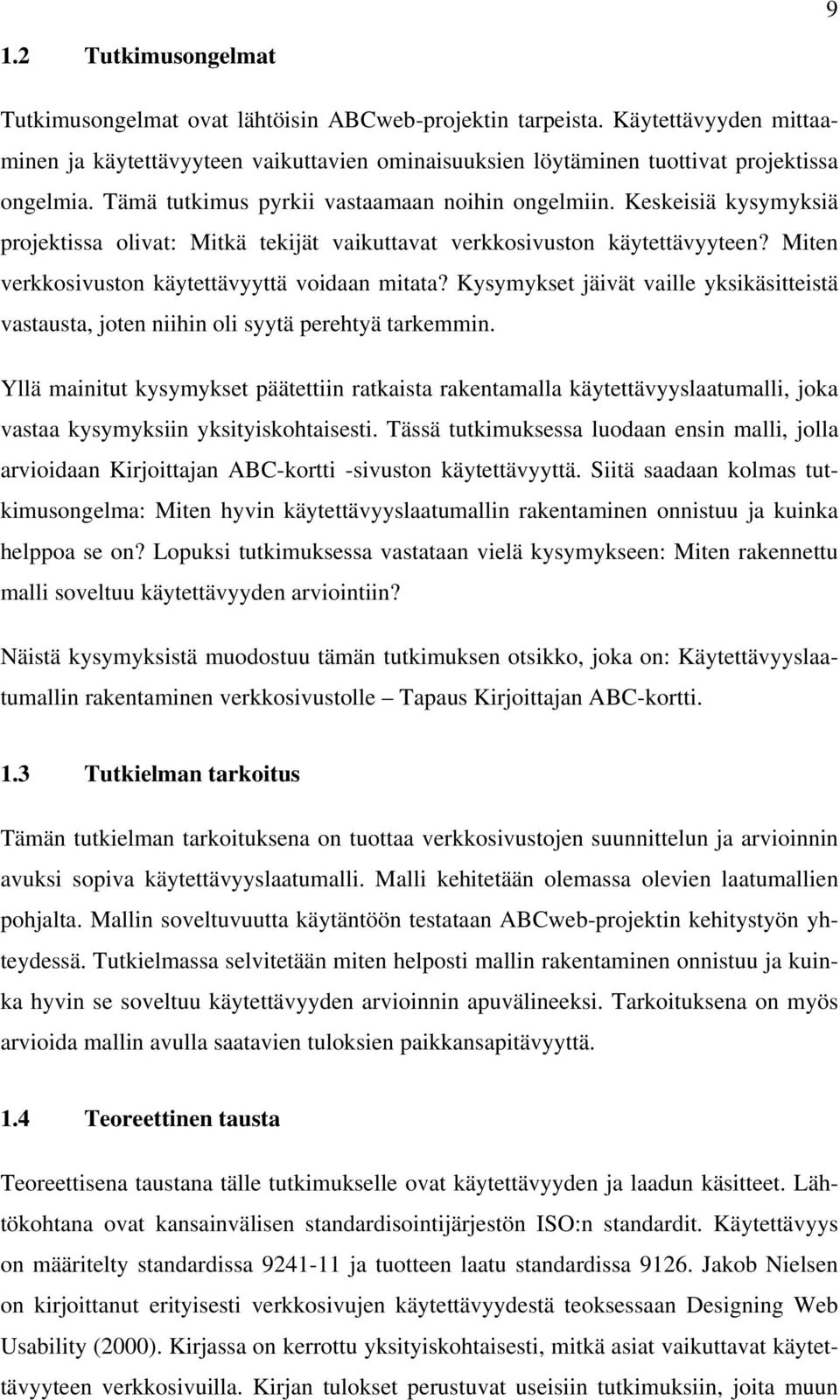 Kysymykset jäivät vaille yksikäsitteistä vastausta, joten niihin oli syytä perehtyä tarkemmin.