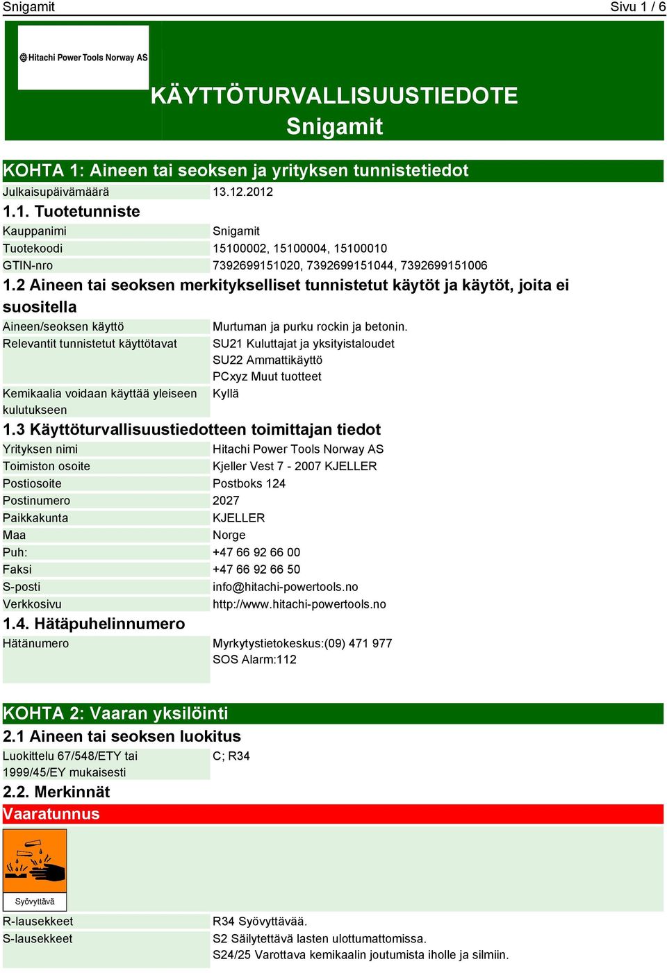 Murtuman ja purku rockin ja betonin. SU21 Kuluttajat ja yksityistaloudet SU22 Ammattikäyttö PCxyz Muut tuotteet 1.