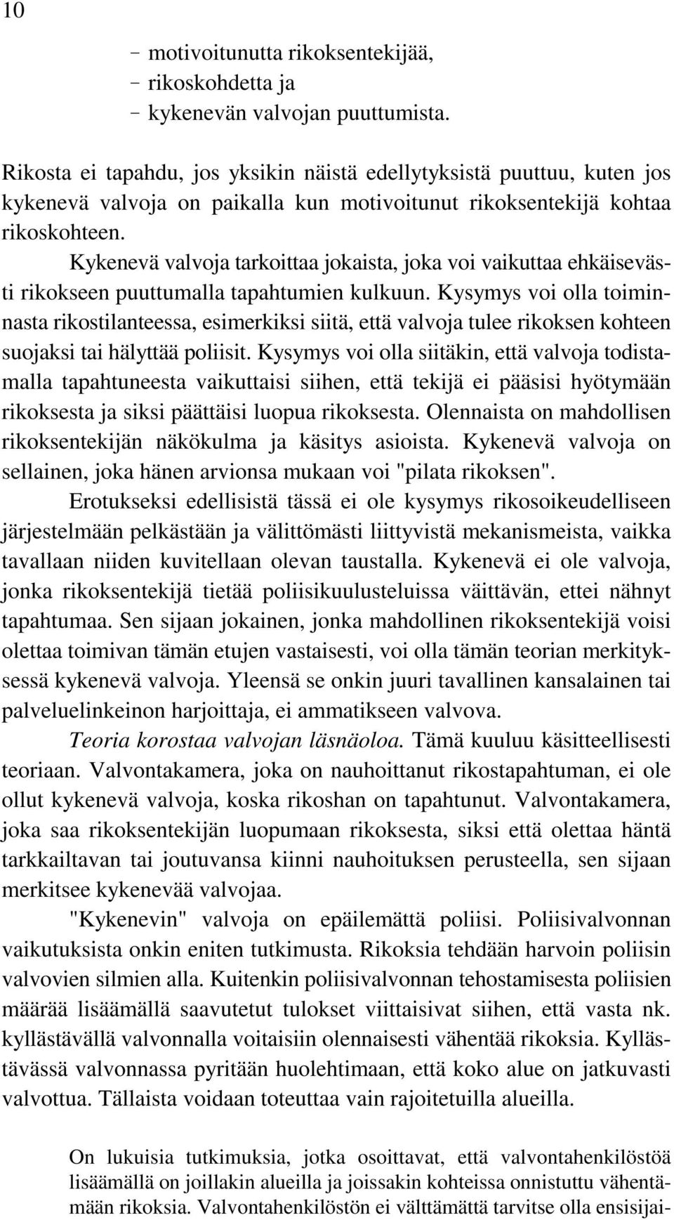 Kykenevä valvoja tarkoittaa jokaista, joka voi vaikuttaa ehkäisevästi rikokseen puuttumalla tapahtumien kulkuun.